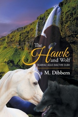 M. Dibbern - Hawk and Wolf  Seabhac Agus Mactire Dubh - New paperback  - X555z
