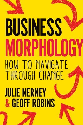 Business Morphology | How to navigate through change | Julie Nerney (u. a.)