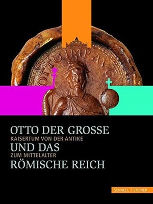 Otto der Große und das Römische Reich: Kaisertum von Buch Schnell & Steiner