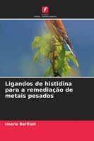 Imene Belfilali | Ligandos De Histidina Para A RemediaçãO De Metais Pesados