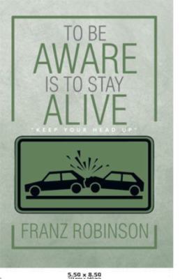 To Be Aware Is to Stay Alive, Hardcover by Robinson, Franz, Brand New, Free s...