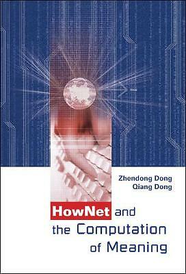 HowNet And the Computation of Meaning by Dong, Zhendong, Dong, Qiang