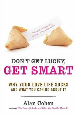 Don't Get Lucky, Get Smart: Why Your - Paperback, by Cohen Alan - Acceptable n