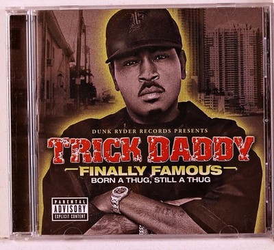 Trick Daddy - Finally Famous: Born a Thug, Still a... (CD 2009)