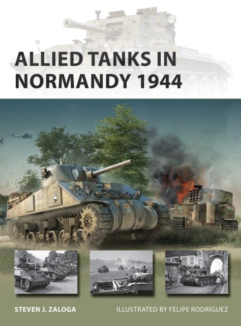 Allied Tanks in Normandy 1944 by Steven J.  Zaloga (Paperback Book)