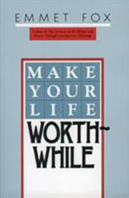 Make Your Life Worthwhile Paperback Emmet Fox