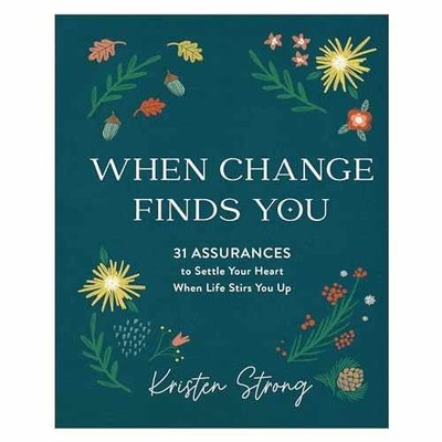 When Change Finds You: 31 Assurances - Hardcover, by Kristen Strong - Very Good