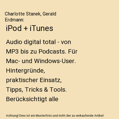 iPod + iTunes: Audio digital total - von MP3 bis zu Podcasts. Für Mac- und Wind