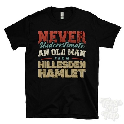 T-SHIRT UNTERSCHÄTZE NIE EINEN ALTEN MANN AUS HILLESDEN HAMLET lustig Weihnachtsgeschenk