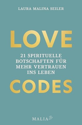 LOVE CODES - 21 spirituelle Botschaften für mehr Vertrauen ins Leben