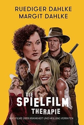 Ruediger Dahlke Die Spielfilm-Therapie: Was Filme über Kr (Hardback) (UK IMPORT)