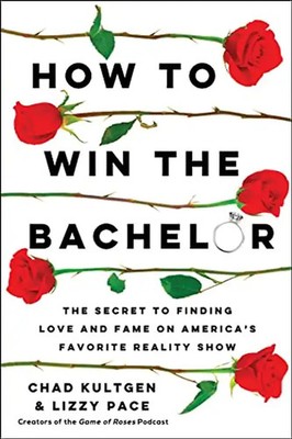 How to Win The Bachelor: The Secret to Finding Love and Fame on America's Favori