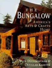 The Bungalow: America's Arts and Crafts Home by Paul Duchscherer