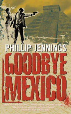 Goodbye Mexico by Phillip Jennings MMP VERY GOOD