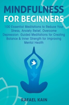 Kain - Mindfulness For Beginners  100 Essential Meditations to Reduce  - X555z