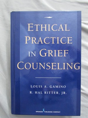 Ethical Practice in Grief Counseling by Gamino, Ritter Psychotherapy Bereavement
