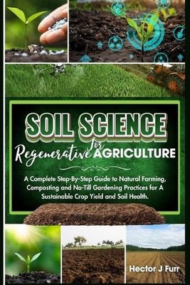 Hector J Furr Soil Science For Regenerative Agriculture (Paperback)