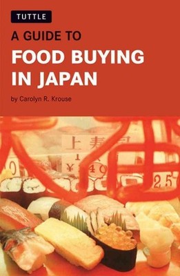 A Guide to Food Buying in Japan, Krouse, Carolyn R., Very Good Book