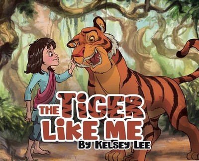 The Tiger Like Me by Kelsey Lee (English) Hardcover Book