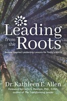 Leading From The Roots Nature-Inspired Leadership Lessons For Today's World Buch