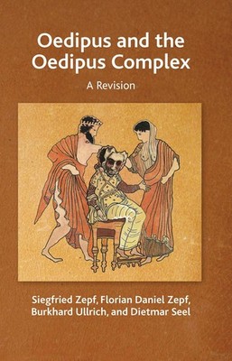Oedipus and the Oedipus Complex: A Revision by Dietmar Seel Hardcover Book