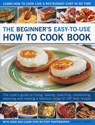 The Beginner's Easy-to-Use How to Cook Book: The cook's guide t 