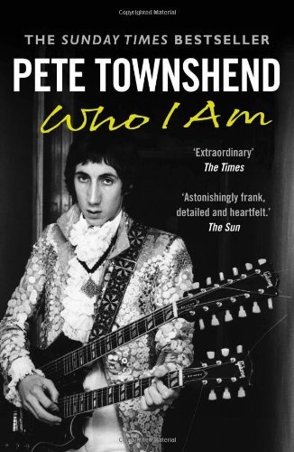 Pete Townshend: Who I Am By Pete Townshend. 9780007479160