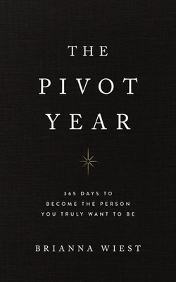 The Pivot Year: 365 Days To Become The Person You Truly Want To Be