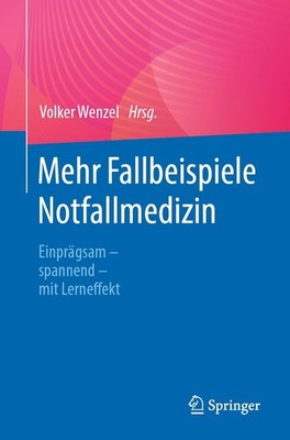 Mehr Fallbeispiele Notfallmedizin: Einprägsam - spannend - mit Lerneffekt Wenzel