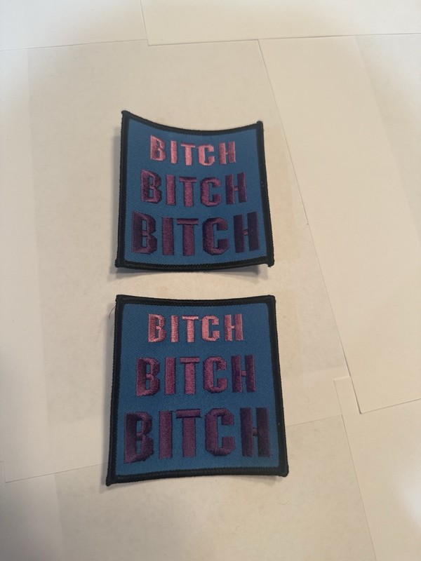 “Bitch Bitch Bitch” Patches, LOT OF 2