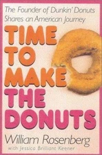 Time to Make the Donuts: The Founder of Dunkin Donuts Shares an American Journey