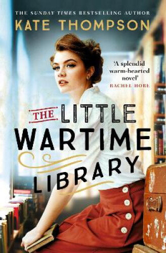 The Little Wartime Library: A gripping, heart-wrenching WW2 page-turner based