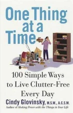 One Thing At a Time: 100 Simple Ways to Live Clutter-Free Every Day - GOOD