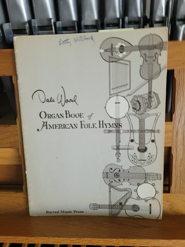 * Dale Wood: Organ Book of American Folk Hymns; organ (SMP)