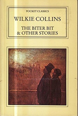 The Biter Bit and Other Stories (Pocket classics) by Collins, Wilkie 086299070X
