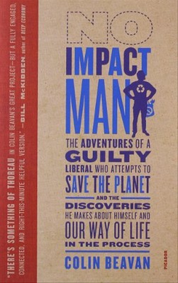 No Impact Man: The Adventures of a Guilty Liberal Who Attempts to Save the Plane