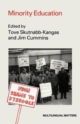 Minority Education: From Shame to Struggle (Multilingual Matters, 40)