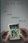 The Last Sweet Mile Paperback –by Allen Levi – Allen Levi, Paperback, Brand New