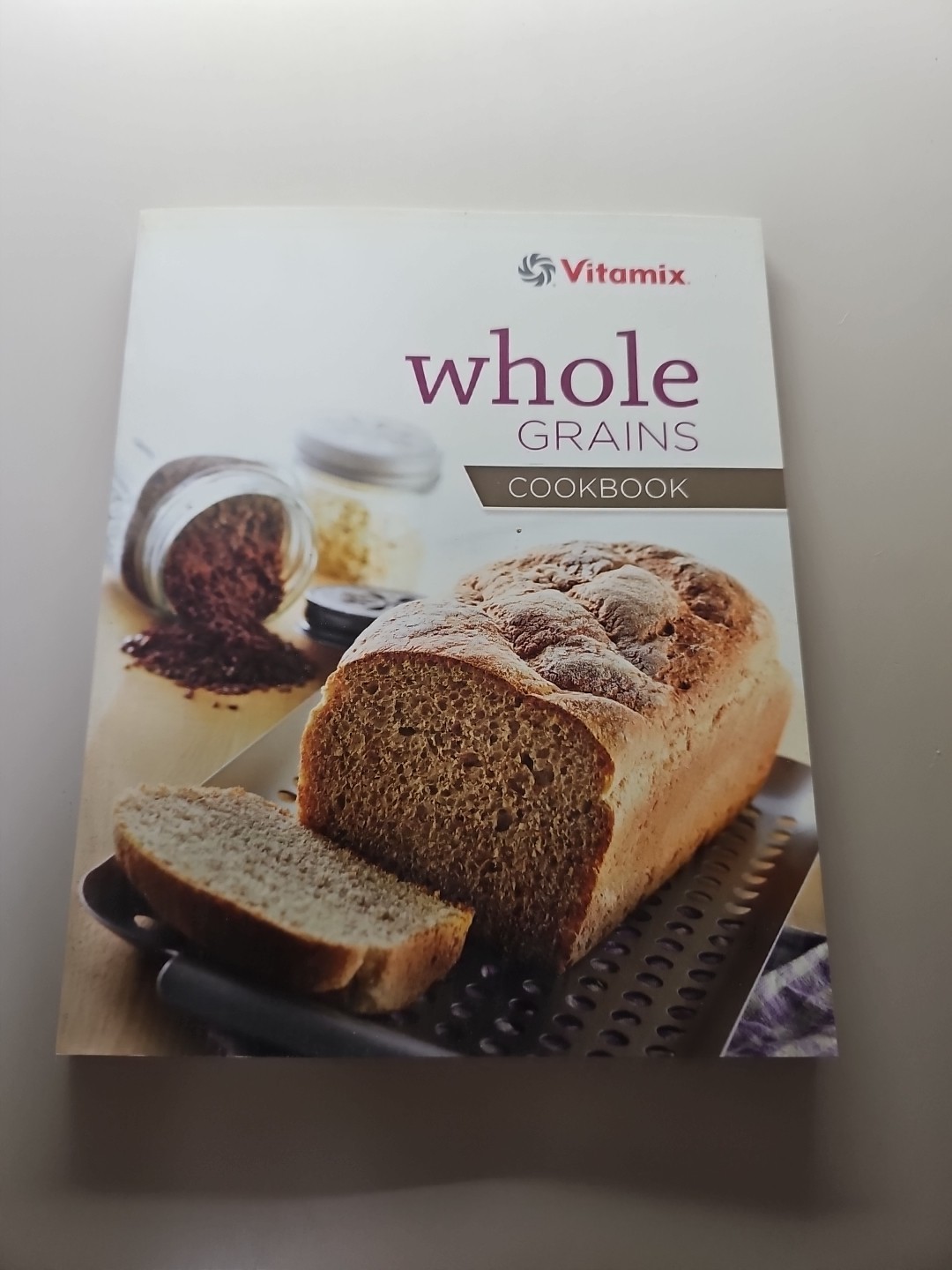 Vitamix Whole Grains Cookbook 2013 Cooking High Power Blende