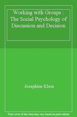 Working with Groups : The Social Psychology of Discussion and De