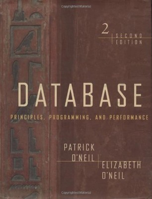 DATABASE: PRINCIPLES, PROGRAMMING, AND PERFORMANCE, SECOND By Patrick O'neil
