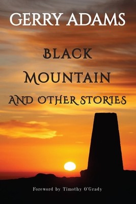 Black Mountain and other stories by Gerry Adams (Paperback Book)