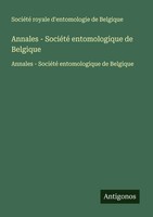 Annales - SociéTé Entomologique De Belgique Belgique Taschenbuch FranzöSisch