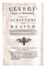 WEBSTER, WILLIAM The Clergy's right of maintenance, vindicated from scripture an