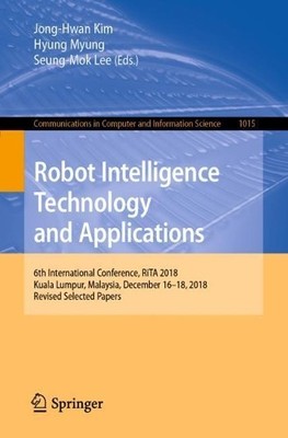 Robot Intelligence Technology and Applications by Jong-Hwan K... - 9789811377792