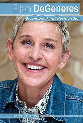 ELLEN DEGENERES: GROUNDBREAKING TELEVISION STAR (PEOPLE IN By Jennifer Lombardo
