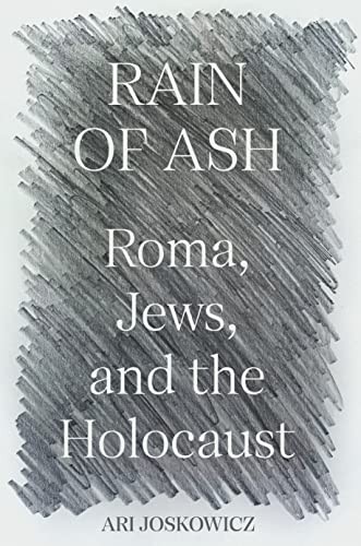 Rain Of Ash : Roma, Jews, And The Holocaust Ari Joskowicz - Image 4
