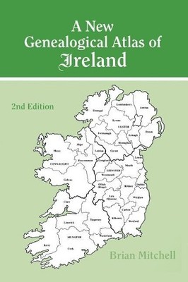 Brian Mitchell New Genealogical Atlas of Ireland Seond Editi (Gebundene Ausgabe)