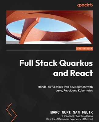 Felix - Full Stack Quarkus and React  Hands-on full stack web developm - E555z