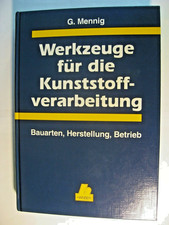 **Werkzeuge für die Kunststoffverarbeitung, Bauarten, Herstellung, Betrieb**